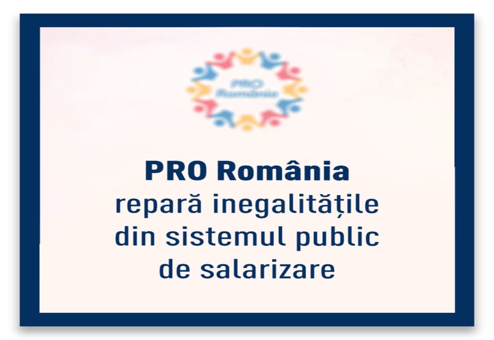 PRO România a reparat astăzi o serie de inegalități din sistemul public de salarizare
